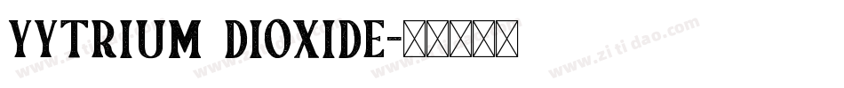 Yytrium Dioxide字体转换